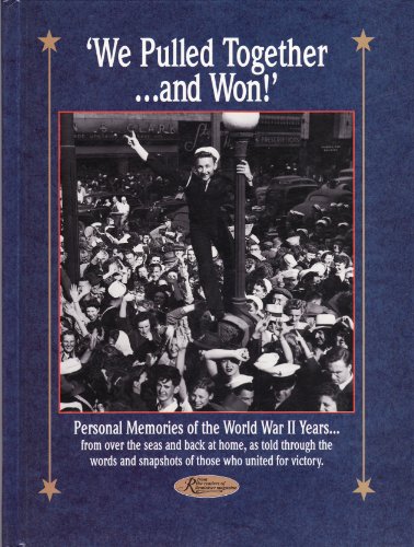 We Pulled Together...and Won: Personal Memories of the World War II Years by