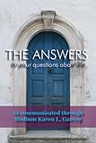 The Answers to your questions about life by
