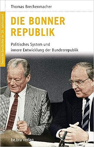 Deutsche Geschichte Im 20 Jahrhundert 13 Die Bonner Republik Politisches System Und Innere Entwicklung Der Bundesrepublik Amazon De Thomas Brechenmacher Bucher
