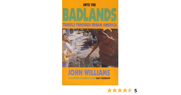 Into The Badlands Travels Through Urban America Williams John 9780586090183 Amazon Com Books