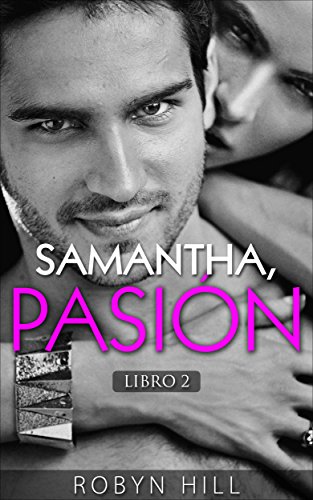 Samantha, PasiÃ³n: Libro 2 (Serie RomÃ¡ntica ContemporÃ¡nea) (Spanish Edition)