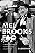 Mel Brooks FAQ: All That's Left to Know About the Outrageous Genius of Comedy by 
