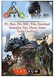 Ark Survival Evolved, Pc, Xbox, Ps4, Mac, Wiki, Download, Gameplay, Tips, Cheats, Game Guide Unoffic