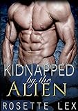 Alien Romance: Kidnapped By The Alien: A Sci-Fi Alien Abduction Romance (Alien Invasion Romance, BBW Romance) (Heavenly Mates Book 3)