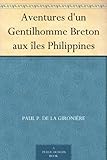 Aventures d'un Gentilhomme Breton aux îles Philippines (French Edition) by 