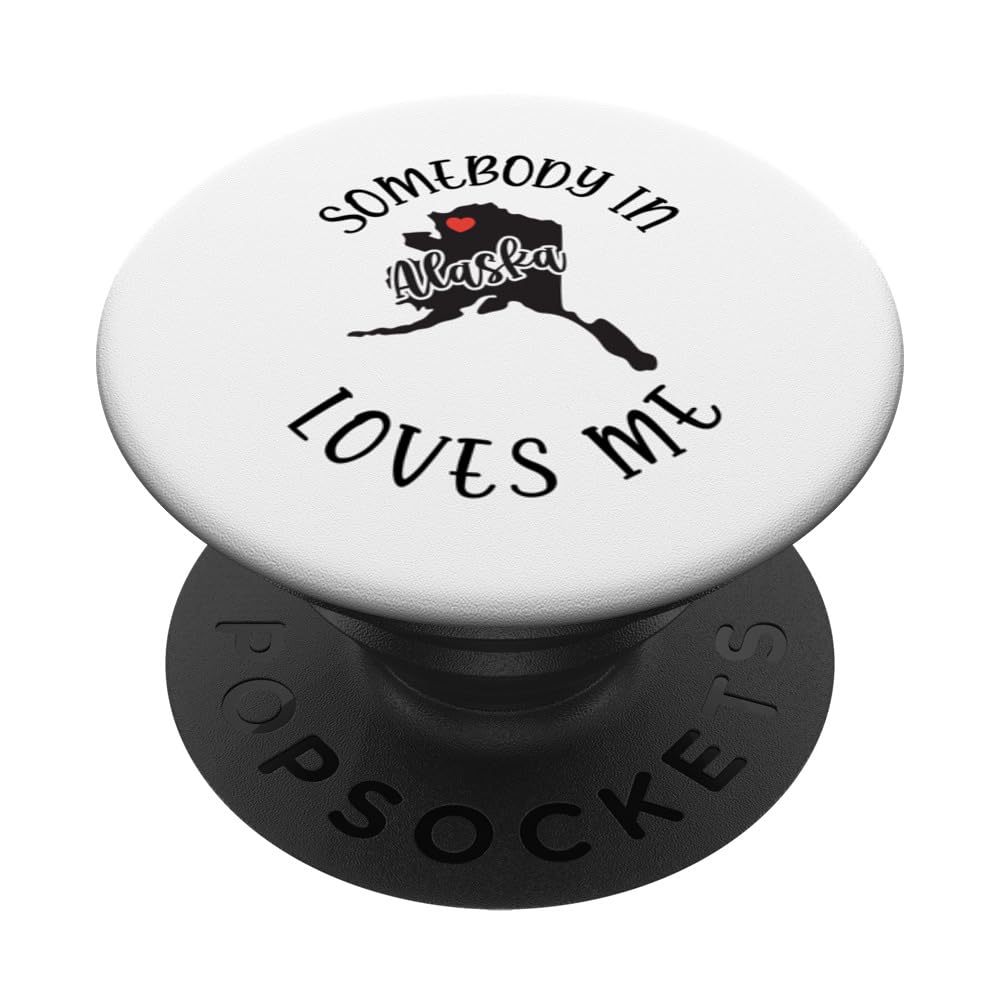 Somebody In Alaska Loves Me PopSockets Swappable PopGrip