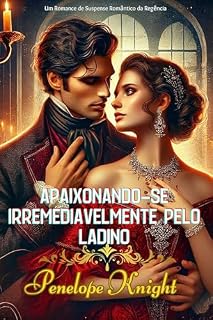 Livro Apaixonando-se irremediavelmente Pelo Ladino: Um Romance de Suspense Romântico da Regência