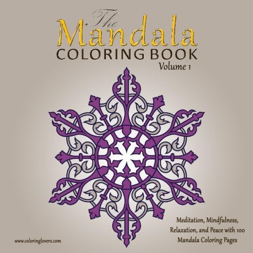 The Mandala Coloring Book: 100 Mandala Coloring Pages for Meditation, Mindfulness, Relaxation, and Peace - Inspire Creativity, Reduce Stress, and ... Coloring Book (The Sacred Circles Mandalas) Paperback – February 14, 2017