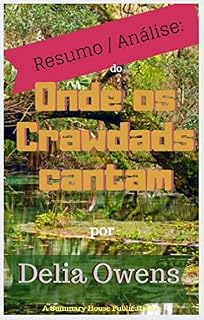 Livro Resumo / Análise: de onde os Crawdads cantam uma publicação resumida por Delia Owens