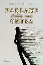 Parlami della tua ombra (Romanzi e-dEste) (Italian Edition)