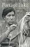 Portage Lake : Memories of an Ojibwe Childhood, Kegg, Maude, 0816624151
