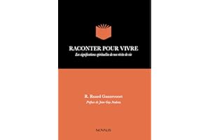 Raconter pour vivre: Les significations spirituelles de nos récits de vie (French Edition)