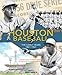 Houston Baseball: The Early Years 1861-1961