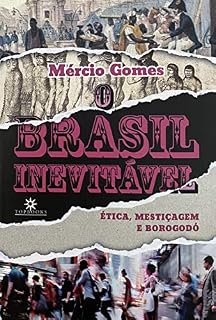 Livro O Brasil Inevitável: Ética, mestiçagem e borogodó