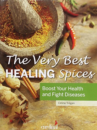 Very Best Healing Spices (The Health Collection)