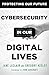 Cybersecurity in Our Digital Lives (Protecting Our Future)