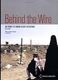 Behind the Wire : Update to Ending Secret Detentions, Pearlstein, Deborah and Patel, Priti, 097531503X