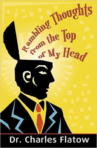 Rambling Thoughts From The Top Of My Head Charles Flatow Amazon Com Books