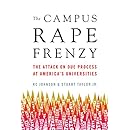 The Campus Rape Frenzy: The Attack on Due Process at Americas Universities