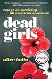 Dead Girls: Essays on Surviving an American Obsession