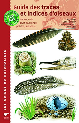 Guide des traces et indices d'oiseaux : Pistes, nids, plumes, crÃ¢nes, pelotes, laissÃ©es... by (Paperback)