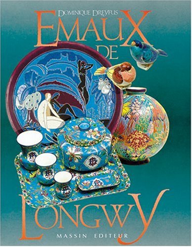 Emaux de Longwy (French Edition) by Dominique Dreyfus (Hardcover)