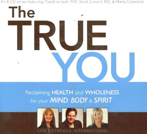 THE TRUE YOU; RECLAIMING HEALTH AND WHOLENESS FOR YOUR MIND,BODY AND SPIRIT (8 CD SERIES)