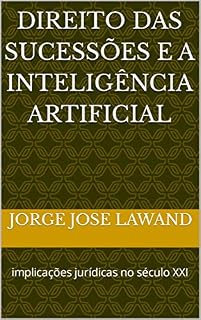 Livro Direito das Sucessões e a inteligência artificial: implicações jurídicas no século XXI