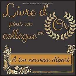 Livre D Or Pour Un Collegue En Or A Ton Nouveau Depart Livre Souvenir Pour Un Pot De Depart En Retraite Ou Un Changement De Travail 21x21 Cm Pour Livre D Or Pour Un Collegue En Or A Ton Nouveau Depart Livre Souvenir Pour Un Pot De Depart En Retraite Ou Un Changement De Travail 21x21 Cm Pour