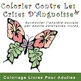 Image de Colorier Contre Les Crises D’Angnoisse: Surmonter l'anxiete sociale par adulte colorantes livres (comment traiter avec crise d angoisse et stress)