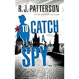 To Catch a Spy (An Ed Maddux Cold War Spy Thriller Book 2)