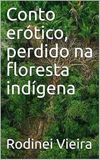Livro Conto erótico, perdido na floresta indígena