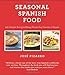 Seasonal Spanish Food: 125 Simple Recipes to Bring Home the Flavors of Spain by Jose Pizarro, Elena Arzak