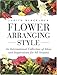 Flower Arranging Style: An International Collection of Ideas and Inspirations for All Seasons by 