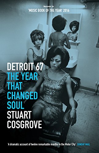 Detroit 67: The Year That Changed Soul (The Soul Trilogy)