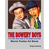 The Bowery Boys, The East Side Kids & The Dead End Kids Movie Poster Art Book