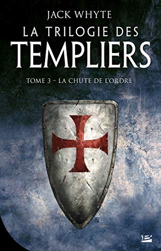 La trilogie des Templiers 03: La chute de l'ordre
