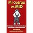 Mi Cuerpo es Mio: Un Libro para Ense&ntilde;ar a los Ni&ntilde;os Peque&ntilde;os c&oacute;mo Resistir el Contacto Inc&oacute;modo  (Spanish Edition)