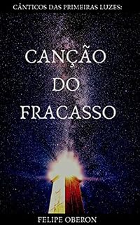 Livro Cânticos das Primeiras Luzes: Canção do Fracasso