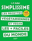 SIMPLISSIME - Recettes végétariennes et vegan: Les recettes végétariennes et vegan les plus faci by 
