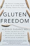 Gluten Freedom: The Nation's Leading Expert Offers the Essential Guide to a Healthy, Gluten-Free Lif Gluten Freedom: The Nation's Leading Expert Offers the Essential Guide to a Healthy, Gluten-Free Lif