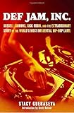 Def Jam, Inc. : Russell Simmons, Rick Rubin, and the Extraordinary Story of the World's Most Influential Hip-Hop Label
