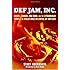Def Jam, Inc. : Russell Simmons, Rick Rubin, and the Extraordinary Story of the World's Most Influential Hip-Hop Label