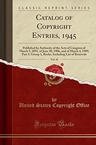 [B.E.S.T] Catalog of Copyright Entries, 1945, Vol. 42: Published by Authority of the Acts of Congress of March<br />[P.D.F]