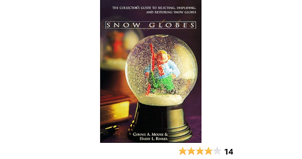 Snow Globes: The Collectoru0027s Guide to Selecting, Displaying, and