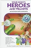 Your Body's Heroes and Villains: Microexplorers : Learning Aobut Immune Cells : The Tiny Defenders That Safeguard Our Lives Against Nasty Bacteria and Viruses (Microexplorers Series)