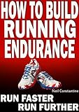 How to Build Running Endurance - Run Faster, Run Further
