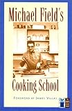 Michael Field's Cooking School (The Cook's Classic Library) by 
