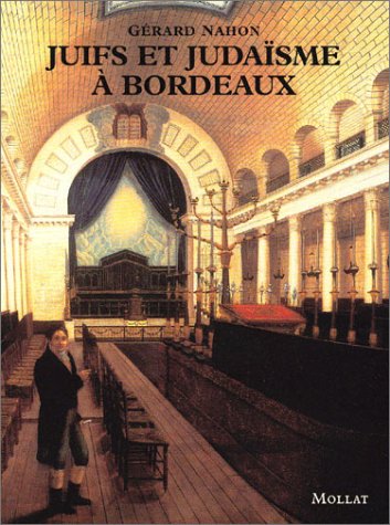 Juifs et judaïsme à Bordeaux by Gérard Nahon, Gérald Nahon