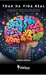 Livro TDAH na vida real: Estratégias Práticas para Romper Barreiras e Conquistar Objetivos